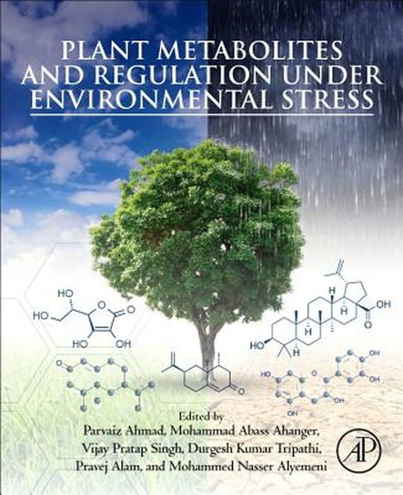 Plant Metabolites and Regulation under Environmental Stress: 1ed: by Ahmad Parvaiz