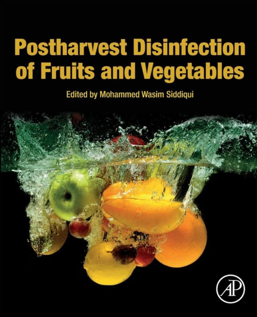 Postharvest Disinfection of Fruits and Vegetables: 1ed: by Siddiqui Mohammed Wasim