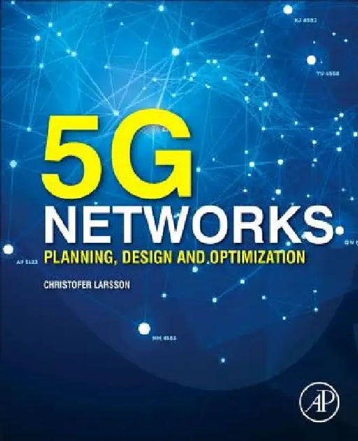 5G Networks: Planning, Design and Optimization by Christofer Larsson