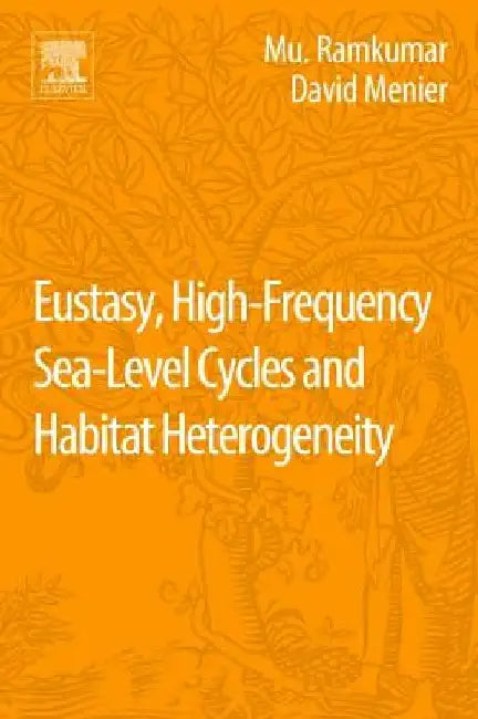Eustasy, High-Frequency Sea Level Cycles and Habitat Heterogeneity by Ramkumar , Menier