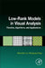 Low-Rank Models in Visual Analysis: Theories, Algorithms, and Applications by Zhouchen Lin
