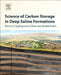 Science of Carbon Storage in Deep Saline Formations: Process Coupling across Time and Spatial Scales by Pania Newell