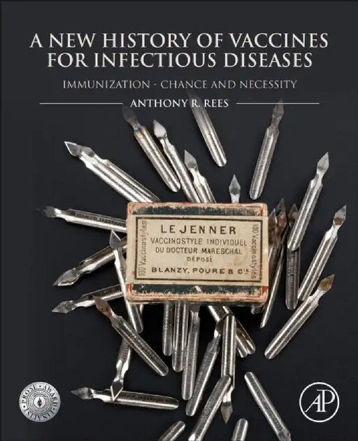 A New History of Vaccines: Chance and Necessity for Immunization by Anthony Robert Rees