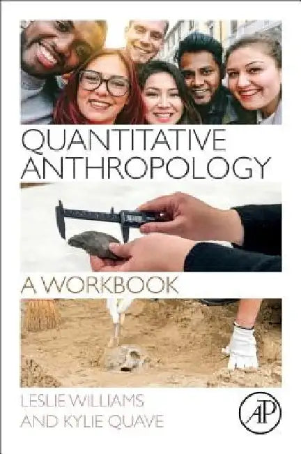 Quantitative Anthropology: A Workbook by Leslie Lea Williams