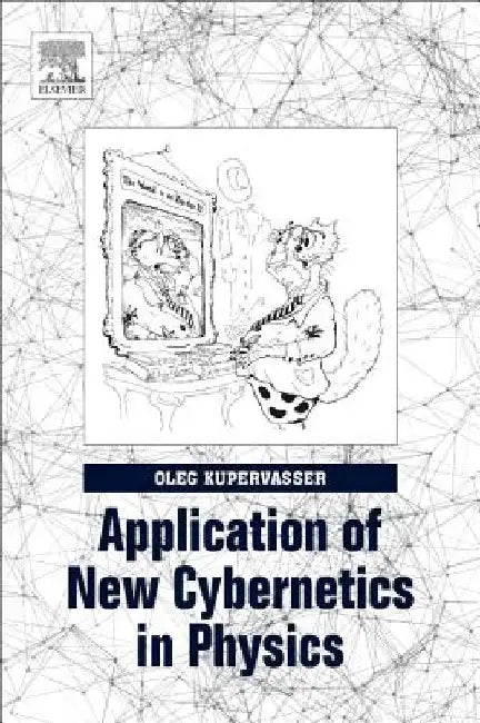 Application of New Cybernetics in Physics by Oleg Kupervasser