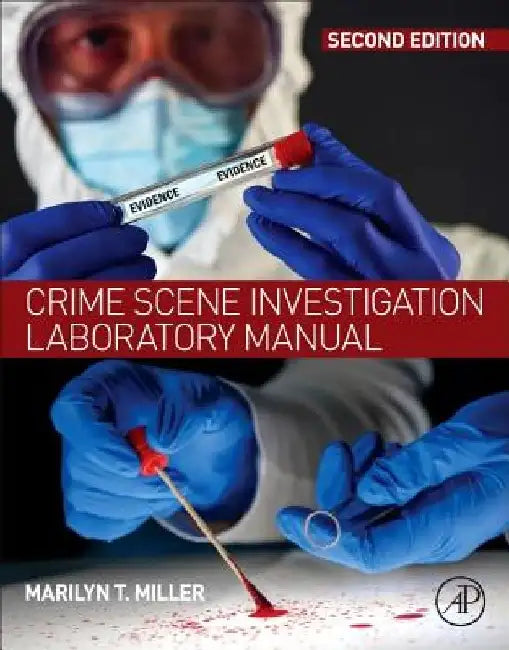 Crime Scene Investigation Laboratory Manual by Marilyn T. Miller