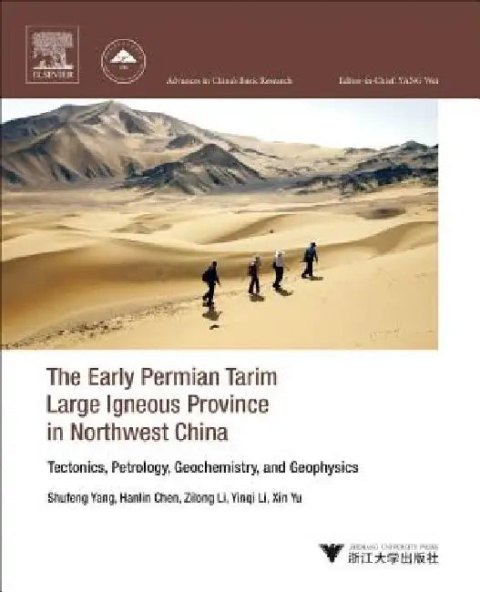 The Early Permian Tarim Large Igneous Province in Northwest China: Tectonics, Petrology, Geochemistry, and Geophysics by Shufeng Yang
