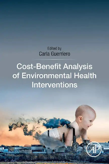 Cost-Benefit Analysis of Environmental Health Interventions by Guerriero Carla