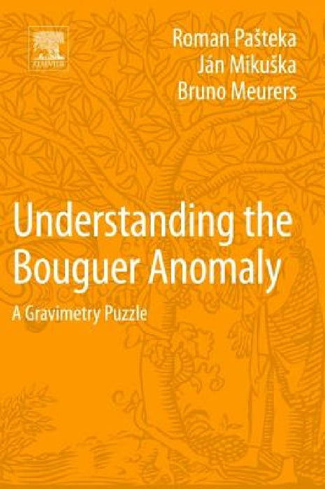 Understanding the Bouguer Anomaly: A Gravimetry Puzzle by Roman Pasteka