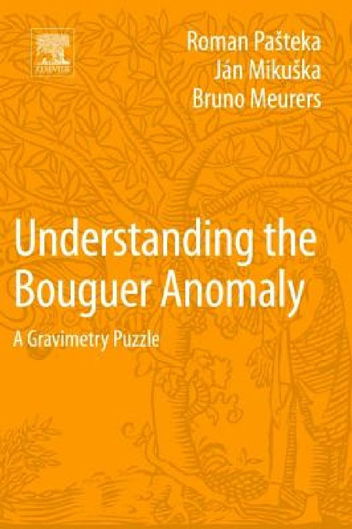 Understanding the Bouguer Anomaly: A Gravimetry Puzzle by Roman Pasteka