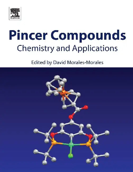 Pincer Compounds: Chemistry and Applications by Morales-Morales