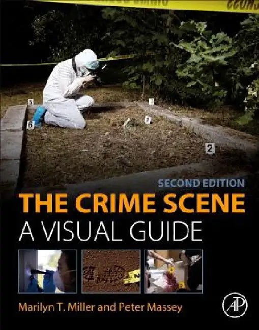 The Crime Scene: A Visual Guide by Marilyn T. Miller