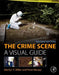 The Crime Scene: A Visual Guide by Marilyn T. Miller