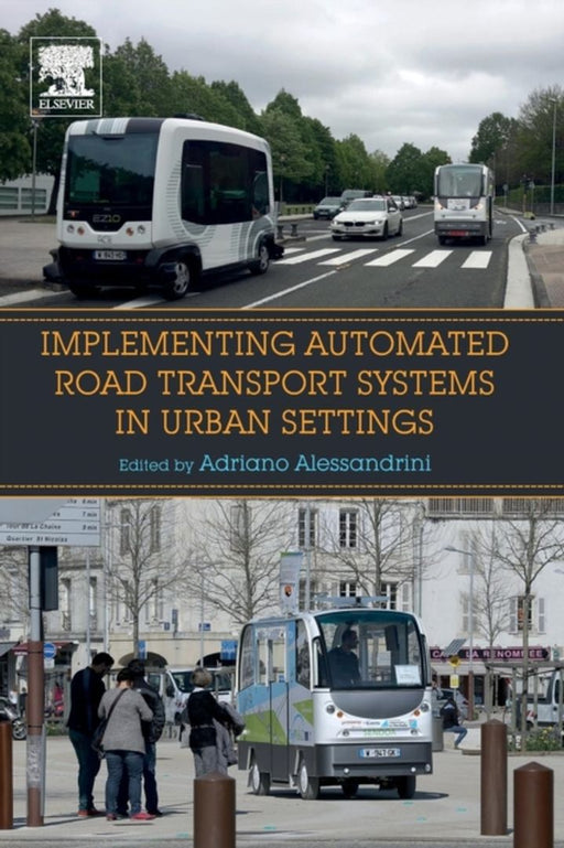 Implementing Automated Road Transport Systems in Urban Settings by Alessandrini Adriano