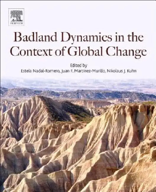 Badlands Dynamics in a Context of Global Change by Estela Nadal-Romero