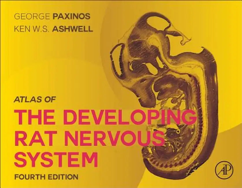 Atlas of the Developing Rat Nervous System: Fourth Edition 4ed: by Paxinos George