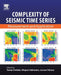 Complexity of Seismic Time Series: Measurement and Application by Chelidze, Vallianatos , Telesca