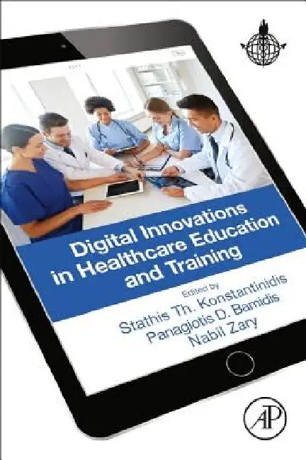 Digital Innovations in Healthcare Education and Training by Stathis Th Konstantinidis