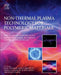 Non-Thermal Plasma Technology for Polymeric Materials: Applications in Composites, Nanostructured Materials, and Biomedical Fields by Sabu Thomas