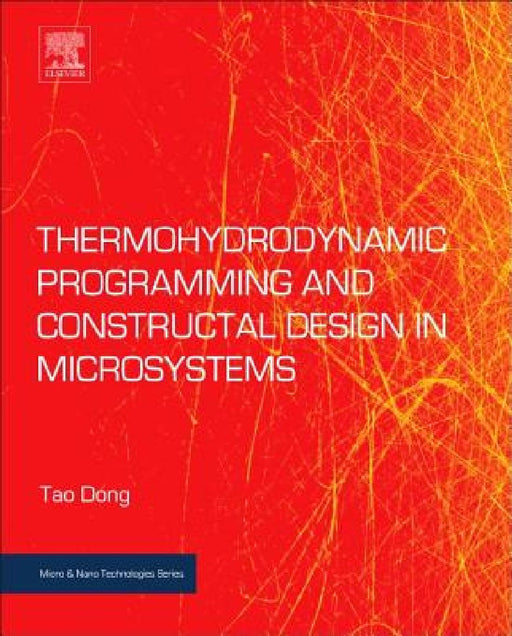 Thermohydrodynamic Programming and Constructal Design in Microsystems by Tao Dong