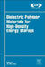 Dielectric Polymer Materials for High-Density Energy Storage by Zhi-Min Dang