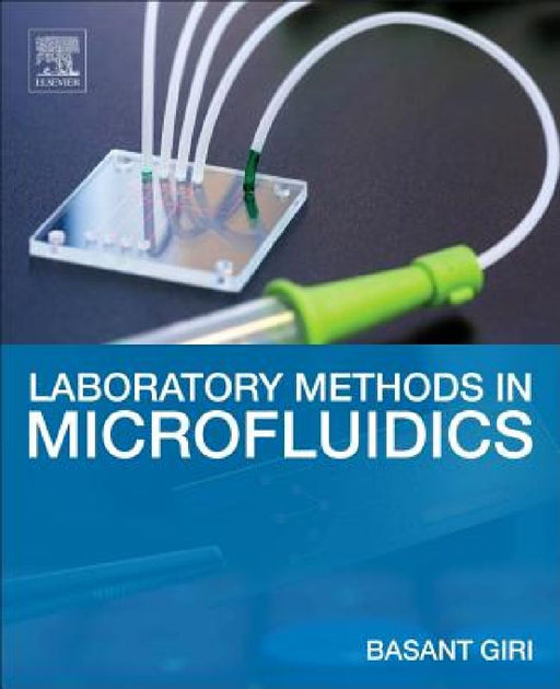 Laboratory Methods in Microfluidics by Basant Giri