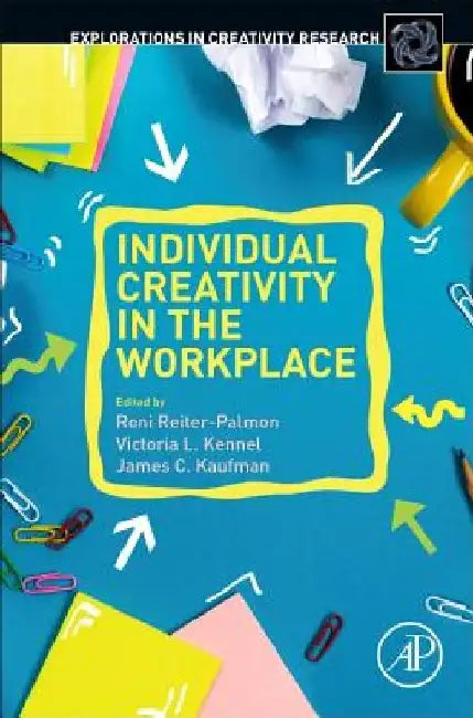 Individual Creativity in the Workplace by Roni Reiter-Palmon