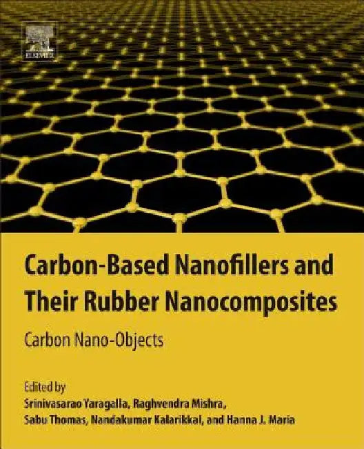 Carbon-Based Nanofillers and Their Rubber Nanocomposites: Carbon Nano-Objects by Srinivasarao Yaragalla