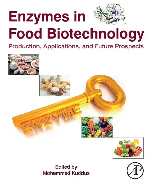 Enzymes in Food Biotechnology: Production, Applications, and Future Prospects by Kuddus