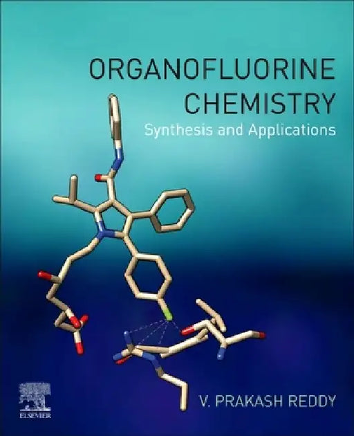 Organofluorine Chemistry: Synthesis and Applications by V. Prakash Reddy
