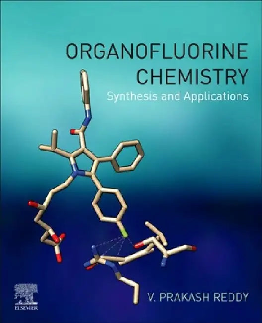 Organofluorine Chemistry: Synthesis and Applications by V. Prakash Reddy