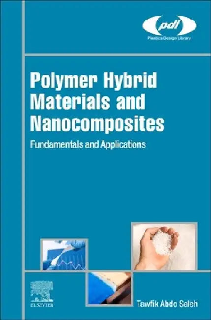 Polymer Hybrid Materials and Nanocomposites: Fundamentals and Applications by Tawfik Abdo Saleh