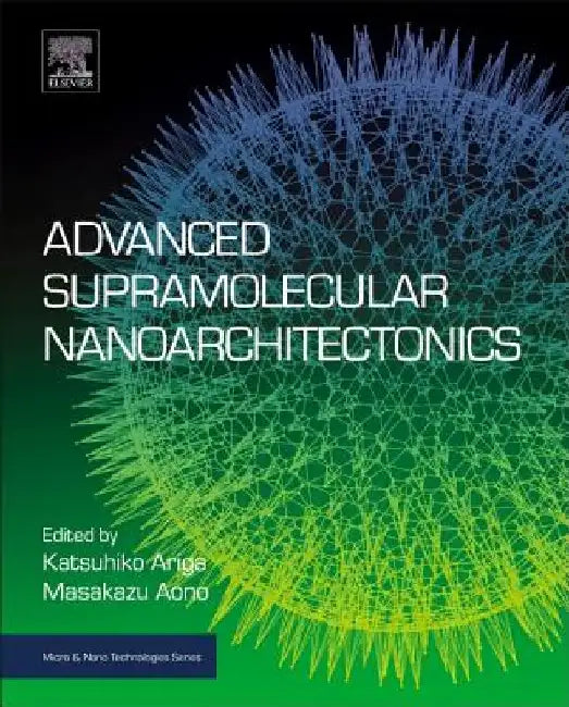 Advanced Supramolecular Nanoarchitectonics by Katsuhiko Ariga