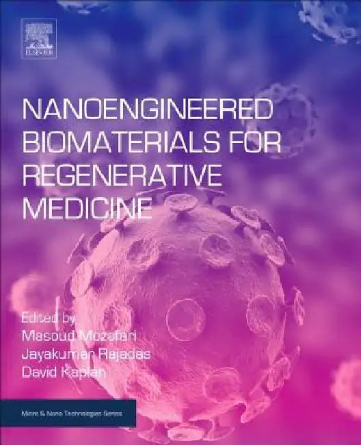 Nanoengineered Biomaterials for Regenerative Medicine by Masoud Mozafari