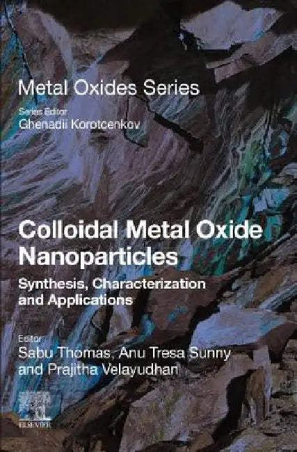 Colloidal Metal Oxide Nanoparticles: Synthesis, Characterization and Applications by Sabu Thomas