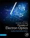 Principles of Electron Optics, Applied Geometrical Optics by Peter W. Hawkes
