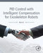 PID Control with Intelligent Compensation for Exoskeleton Robots by Yu, Wen