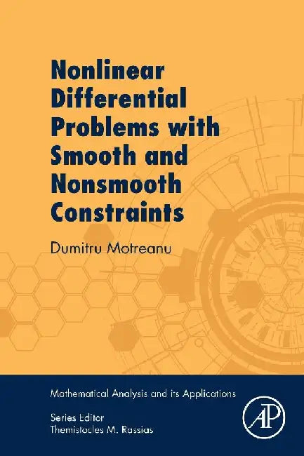 Nonlinear Differential Problems with Smooth and Nonsmooth Constraints by Motreanu, Dumitru