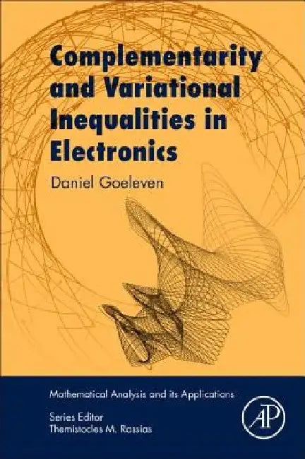Complementarity and Variational Inequalities in Electronics by Daniel Goeleven