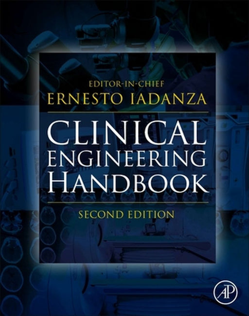 Clinical Engineering Handbook: 2ed by Iadanza Ernesto