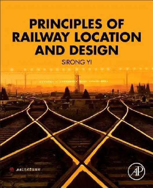 Principles of Railway Location and Design by Sirong Yi