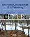 Ecosystem Consequences of Soil Warming: Microbes: Vegetation Fauna and Soil Biogeochemistry 1ed by Mohan Jacqueline