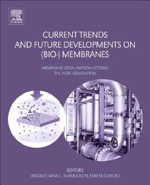 Current Trends and Future Developments on (Bio-) Membranes: Membrane Desalination Systems: The Next Generation by Angelo Basile