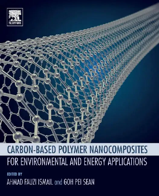 Carbon-based Polymer Nanocomposites for Environmental and Energy Applications by Ismail , Goh