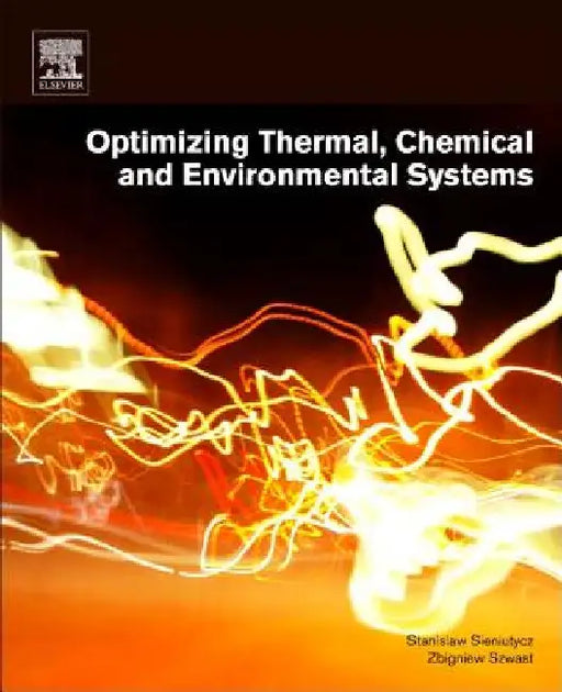 Optimizing Thermal, Chemical, and Environmental Systems by Stanislaw Sieniutycz