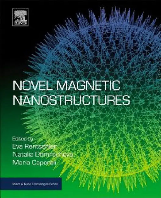 Novel Magnetic Nanostructures: Unique Properties and Applications by Natalia Domracheva