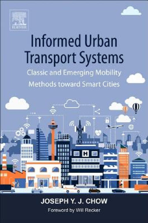 Informed Urban Transport Systems: Classic and Emerging Mobility Methods toward Smart Cities by Joseph Chow