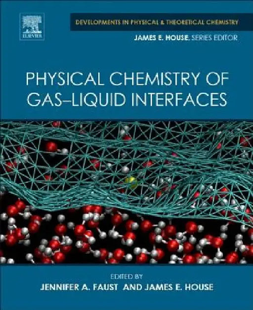 Physical Chemistry of Gas-Liquid Interfaces by Jennifer A. Faust