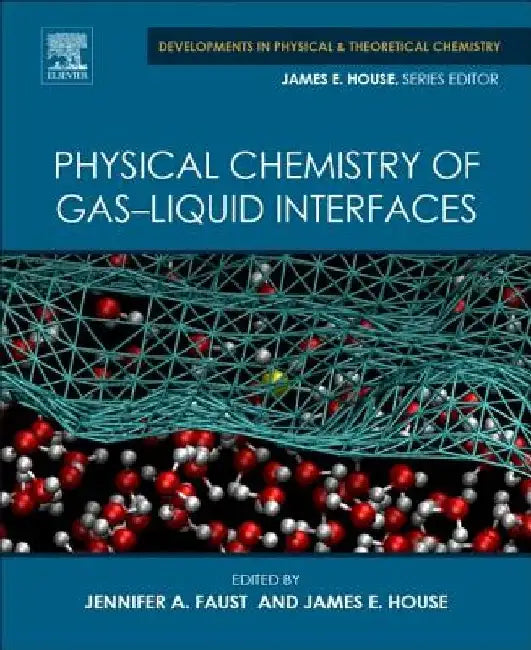 Physical Chemistry of Gas-Liquid Interfaces by Jennifer A. Faust
