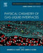 Physical Chemistry of Gas-Liquid Interfaces by Jennifer A. Faust